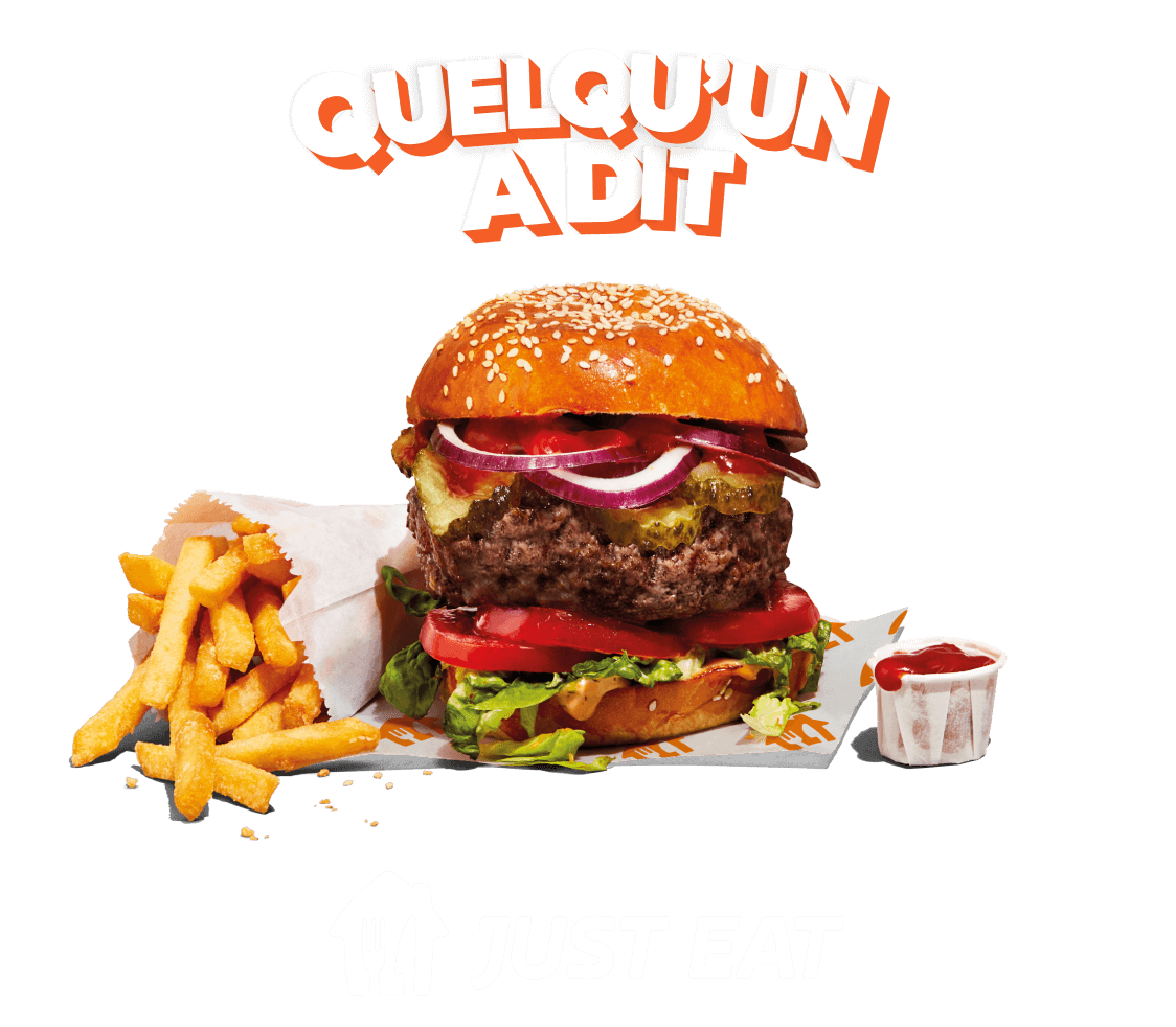 Image sur fond orange représentant l’accroche Quelqu'un a dit au-dessus d’un hamburger avec des frites et du ketchup, et en dessous, le logo JUST EAT.